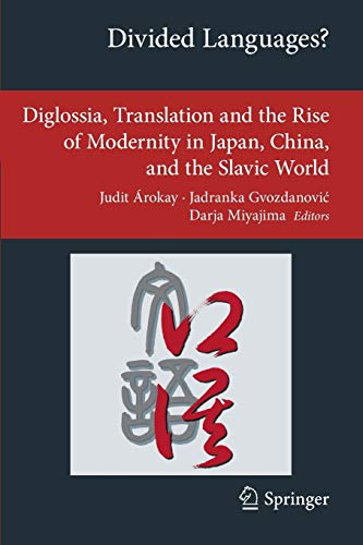 Stock image for Divided Languages?: Diglossia, Translation and the Rise of Modernity in Japan, China, and the Slavic World (Transcultural Research ? Heidelberg Studies on Asia and Europe in a Global Context) for sale by GF Books, Inc.