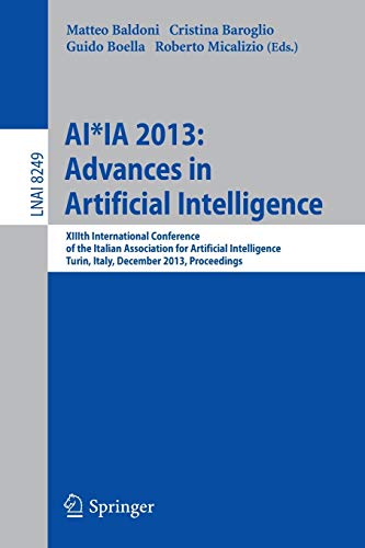 9783319035239: AI*IA 2013: Advances in Artificial Intelligence: XIIIth International Conference of the Italian Association for Artificial Intelligence, Turin, Italy, ... 8249 (Lecture Notes in Computer Science)