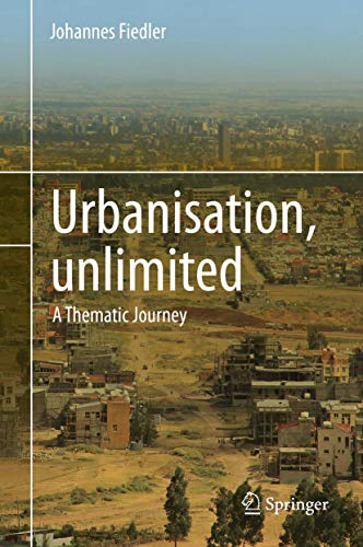 Stock image for Urbanisation, unlimited. A Thematic Journey. for sale by Gast & Hoyer GmbH