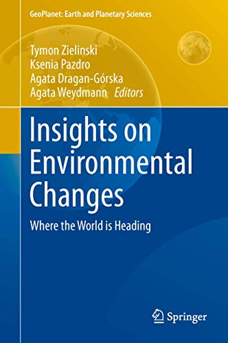 Beispielbild fr Insights on Environmental Changes: Where the World is Heading (GeoPlanet: Earth and Planetary Sciences) zum Verkauf von Lucky's Textbooks