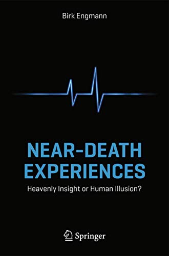 9783319037271: Near-Death Experiences: Heavenly Insight or Human Illusion?