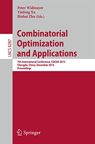 Stock image for Combinatorial Optimization and Applications: 7th International Conference, COCOA 2013, Chengdu, China, December 12-14, 2013, Proceedings (Lecture Notes in Computer Science, 8287) for sale by Lucky's Textbooks