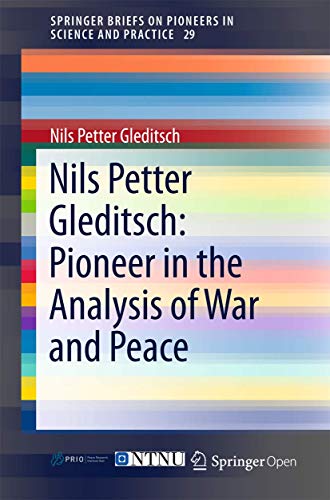 9783319038193: Nils Petter Gleditsch: Pioneer in the Analysis of War and Peace: 29 (SpringerBriefs on Pioneers in Science and Practice)