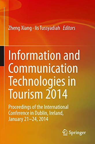 Stock image for Information and Communication Technologies in Tourism 2014: Proceedings of the International Conference in Dublin, Ireland, January 21-24, 2014 for sale by BookHolders