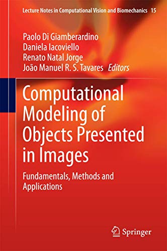 9783319040387: Computational Modeling of Objects Presented in Images: Fundamentals, Methods and Applications: 15 (Lecture Notes in Computational Vision and Biomechanics)