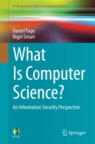 Beispielbild fr What Is Computer Science?: An Information Security Perspective (Undergraduate Topics in Computer Science) zum Verkauf von Books Unplugged