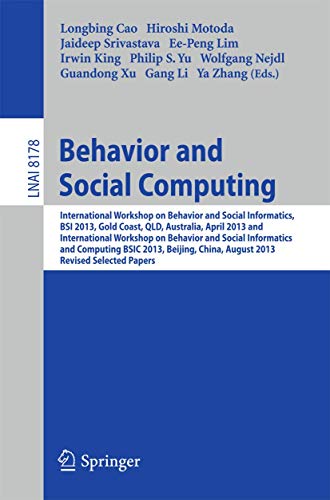 Stock image for Behavior and Social Computing: International Workshop on Behavior and Social Informatics, BSI 2013, Gold Coast, Australia, April 14-17, and . (Lecture Notes in Computer Science, 8178) for sale by Lucky's Textbooks