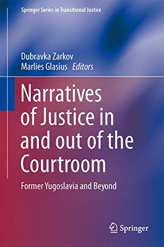 9783319040561: Narratives of Justice In and Out of the Courtroom: Former Yugoslavia and Beyond: 8 (Springer Series in Transitional Justice)