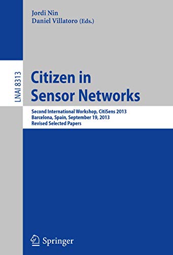 9783319041773: Citizen in Sensor Networks: Second International Workshop, CitiSens 2013, Barcelona, Spain, September 19, 2013, Revised Selected Papers