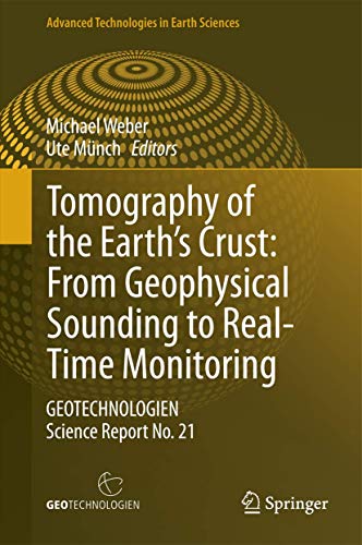 Tomography of the Earth?s Crust: From Geophysical Sounding to Real-Time Monitoring: GEOTECHNOLOGI...