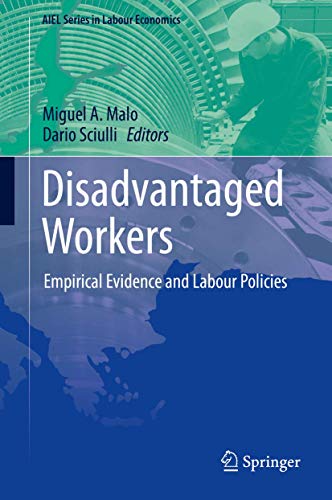 Stock image for Disadvantaged Workers: Empirical Evidence and Labour Policies (AIEL Series in Labour Economics) for sale by WorldofBooks