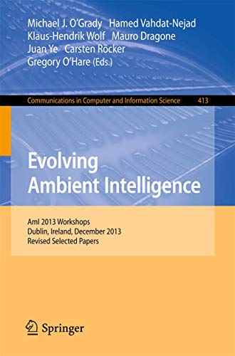 9783319044057: Evolving Ambient Intelligence: AmI 2013 Workshops, Dublin, Ireland, December 3-5, 2013. Revised Selected Papers