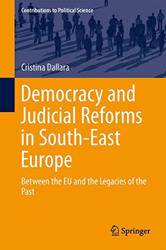 Beispielbild fr Democracy and Judicial Reformss in South-East Europe. Between the EU and the Legacies of the Past. zum Verkauf von Antiquariat im Hufelandhaus GmbH  vormals Lange & Springer