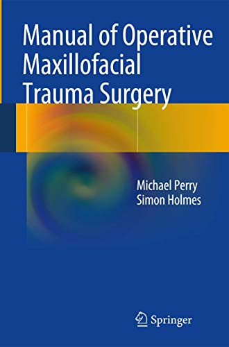 Beispielbild fr Manual of Operative Maxillofacial Trauma Surgery [Paperback] Perry, Michael and Holmes, Simon zum Verkauf von SpringBooks