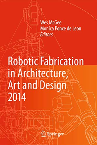 Stock image for Robotic Fabrication in Architecture, Art and Design 2014: Robotic Fabrication in Architecture, Art and Design for sale by Revaluation Books