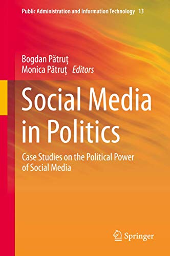 9783319046655: Social Media in Politics: Case Studies on the Political Power of Social Media: 13 (Public Administration and Information Technology, 13)