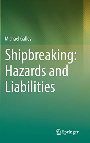 Shipbreaking: Hazards and Liabilities.