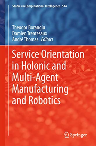 Imagen de archivo de Service Orientation in Holonic and Multi-Agent Manufacturing and Robotics a la venta por Buchpark