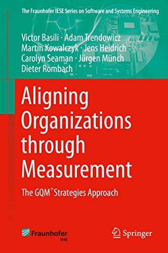 Stock image for Aligning Organizations Through Measurement: The GQM+Strategies Approach (The Fraunhofer IESE Series on Software and Systems Engineering) for sale by Lucky's Textbooks