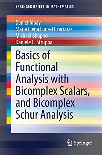 9783319051093: Basics of Functional Analysis with Bicomplex Scalars, and Bicomplex Schur Analysis