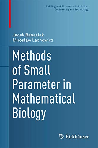 Stock image for Methods of Small Parameter in Mathematical Biology (Modeling and Simulation in Science, Engineering and Technology) for sale by Solr Books