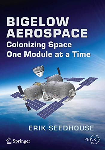 9783319051963: Bigelow Aerospace: Colonizing Space One Module at a Time (Springer Praxis Books)