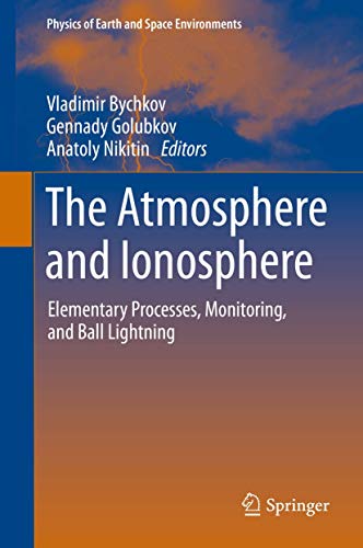 Imagen de archivo de The Atmosphere and Ionosphere: Elementary Processes, Monitoring, and Ball Lightning (Physics of Earth and Space Environments) a la venta por Bookmans