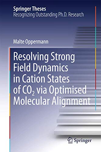 Beispielbild fr Resolving Strong Field Dynamics in Cation States of CO_2 via Optimised Molecular Alignment (Springer Theses) zum Verkauf von SpringBooks