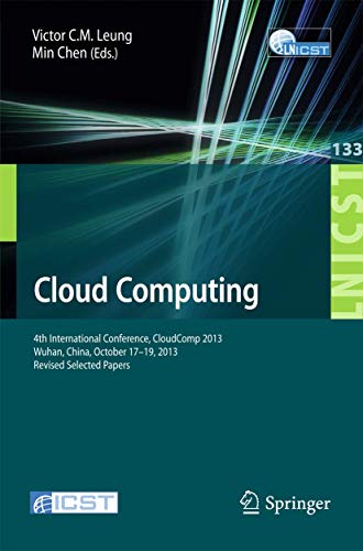 Cloud Computing : 4th International Conference, CloudComp 2013, Wuhan, China, October 17-19, 2013, Revised Selected Papers - Min Chen