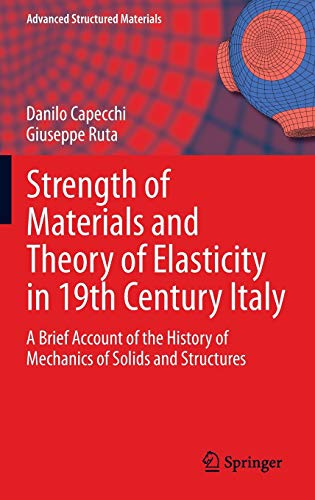 Beispielbild fr Strength of Materials and Theory of Elasticity in 19th Century Italy. A Brief Account of the History of Mechanics of Solids and Structures. zum Verkauf von Gast & Hoyer GmbH