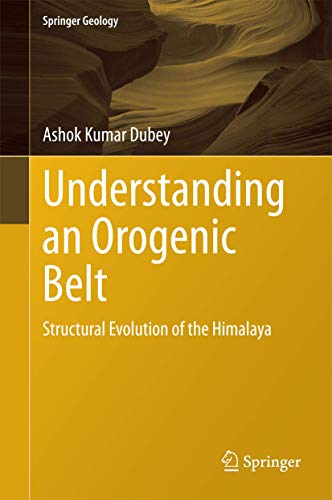 Understanding an Orogenic Belt: Structural Evolution of the Himalaya (Springer Geology) [Hardcove...