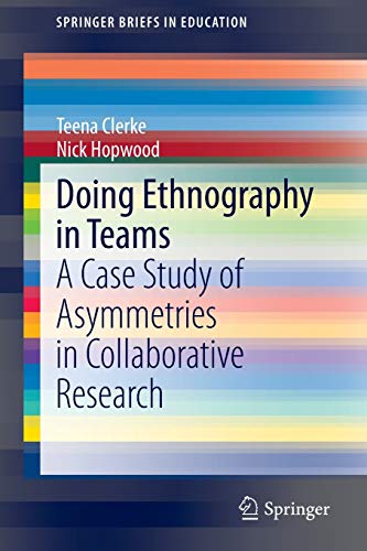 Beispielbild fr Doing Ethnography in Teams: A Case Study of Asymmetries in Collaborative Research (SpringerBriefs in Education) zum Verkauf von Lucky's Textbooks