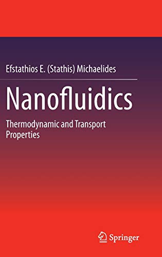 Nanofluidics : Thermodynamic and Transport Properties - Efstathios E. (Stathis) Michaelides