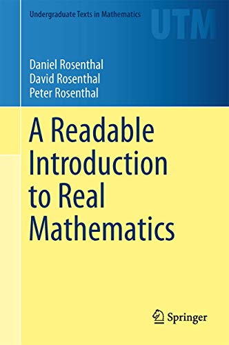 A Readable Introduction to Real Mathematics (Undergraduate Texts in Mathematics) - Daniel Rosenthal, David Rosenthal, Peter Rosenthal