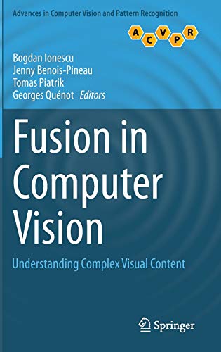 9783319056951: Fusion in Computer Vision: Understanding Complex Visual Content (Advances in Computer Vision and Pattern Recognition)