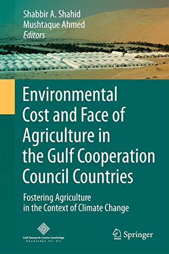 Beispielbild fr Environmental Cost and Face of Agriculture in the Gulf Cooperation Council Countries. Fostering Agriculture in the Context of Climate Change. zum Verkauf von Gast & Hoyer GmbH