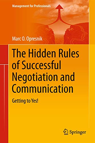 Beispielbild fr The Hidden Rules of Successful Negotiation and Communication: Getting to Yes! (Management for Professionals) zum Verkauf von medimops