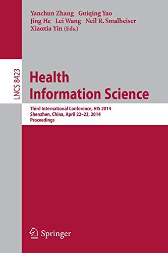 9783319062686: Health Information Science: Third International Conference, HIS 2014, Shenzhen, China, April 22-23, 2014, Proceedings: 8423 (Information Systems and Applications, incl. Internet/Web, and HCI)