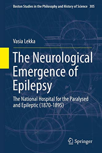 The Neurological Emergence of Epilepsy. The National Hospital for the Paralysed and Epileptic (18...