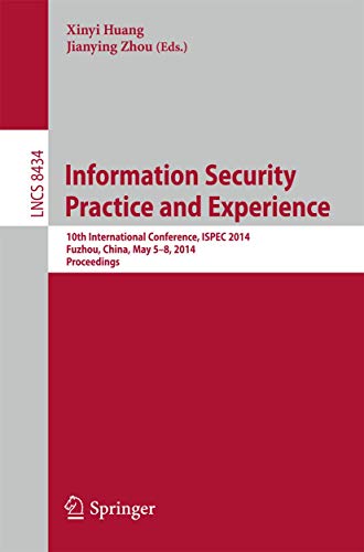 Imagen de archivo de Information Security Practice and Experience: 10th International Conference, ISPEC 2014, Fuzhou, China, May 5-8, 2014, Proceedings (Security and Cryptology) a la venta por Lucky's Textbooks