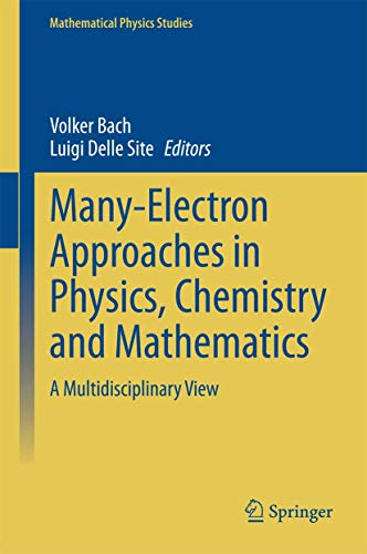 Beispielbild fr Many-Electron Approaches in Physics, Chemistry and Mathematics: A Multidisciplinary View (Mathematical Physics Studies) [Hardcover] Bach, Volker and Delle Site, Luigi zum Verkauf von SpringBooks