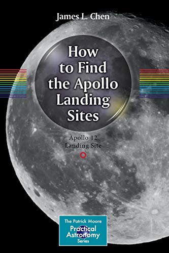 Stock image for How to Find the Apollo Landing Sites (The Patrick Moore Practical Astronomy Series) for sale by ZBK Books
