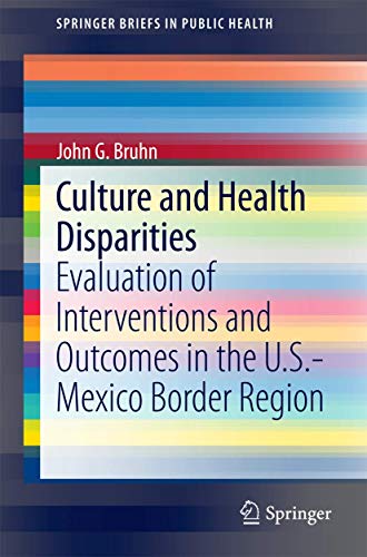 Stock image for Culture and Health Disparities: Evaluation of Interventions and Outcomes in the U.S.-Mexico Border Region (SpringerBriefs in Public Health) for sale by HPB-Red