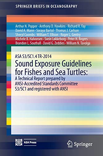 Asa S3/Sc1.4 Tr-2014 Sound Exposure Guidelines for Fishes and Sea Turtles: A Technical Report Prepared by ANSI-Accredited Standards Committee S3/Sc1 a - Popper, Arthur N.