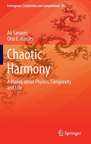 Chaotic Harmony: A Dialog about Physics, Complexity and Life - Sanayei, Ali (Author)/ Rössler, Otto E. (Author)