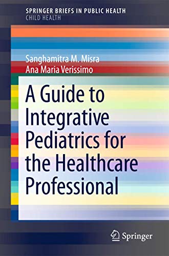 Imagen de archivo de A Guide to Integrative Pediatrics for the Healthcare Professional a la venta por Revaluation Books