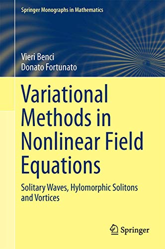 Beispielbild fr Variational Methods in Nonlinear Field Equations : Solitary Waves, Hylomorphic Solitons and Vortices zum Verkauf von Blackwell's