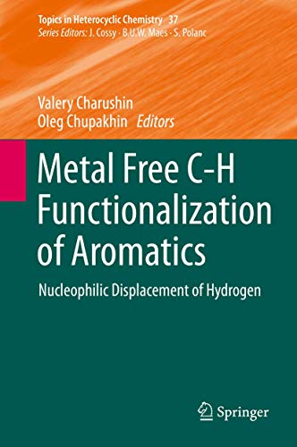 Metal Free C-H Functionalization of Aromatics: Nucleophilic Displacement of Hydrogen (Topics in H...