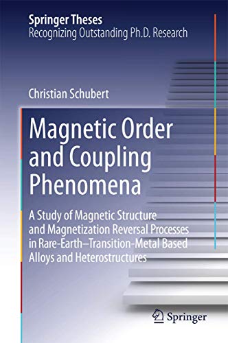 9783319071053: Magnetic Order and Coupling Phenomena: A Study of Magnetic Structure and Magnetization Reversal Processes in Rare-Earth-Transition-Metal Based Alloys and Heterostructures (Springer Theses)