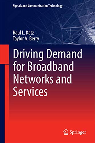 Imagen de archivo de Driving Demand for Broadband Networks and Services (Signals and Communication Technology) a la venta por SecondSale